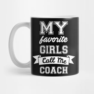 My Favorite Girls Call Me Coach Mug